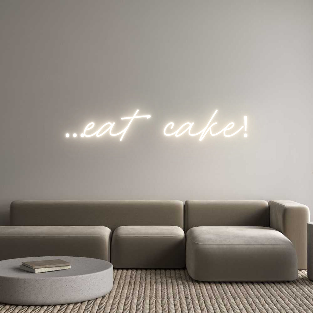 Custom Neon: …eat cake!