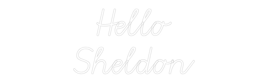 Custom Neon: Hello
Sheldon