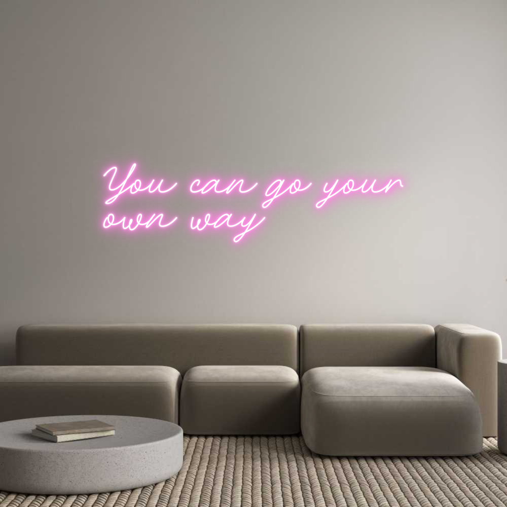 Custom Neon: You can go yo...