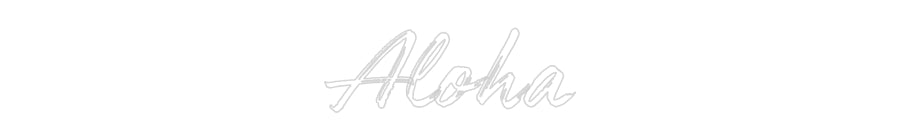 Custom Neon: Aloha