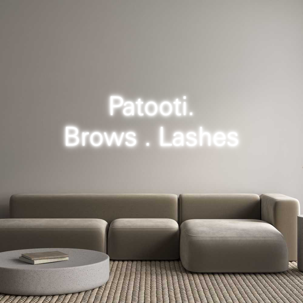 Custom Neon: Patooti.
Bro...