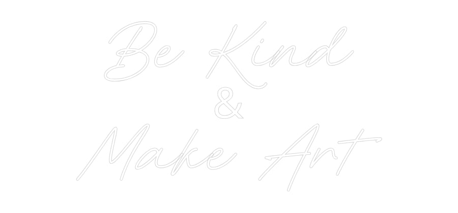 Custom Neon: Be Kind
&
M...