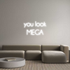 Custom Neon: you look
MEGA