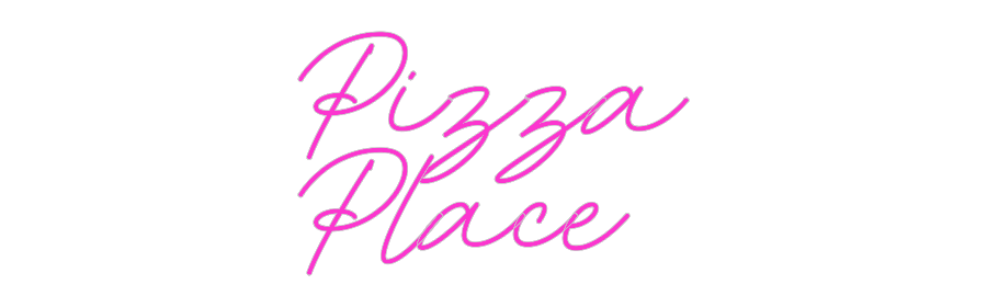 Custom Neon: Pizza
Place