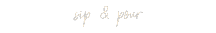 Custom Neon: sip & pour