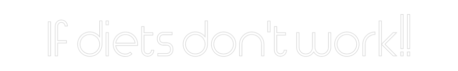 Custom Neon: If diets don'...