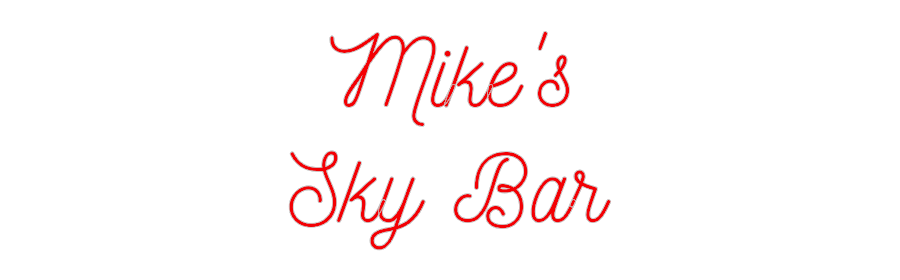 Custom Neon: Mike's
Sky Bar