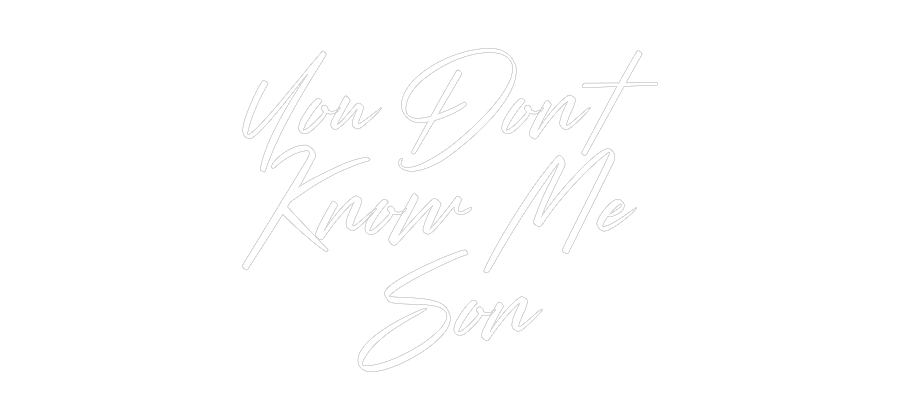 Custom Neon: You Don’t
Kn...