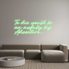 Custom Neon: To die would ...