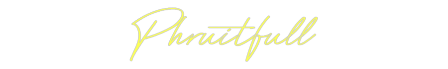 Custom Neon: Phruitfull