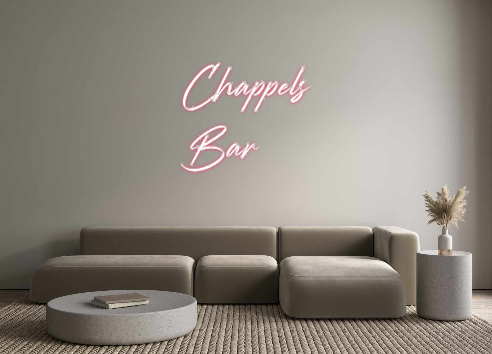 Custom Neon: Chappels
Bar