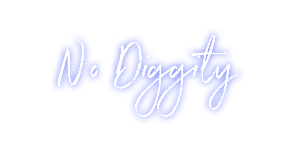 Custom Neon: No Diggity