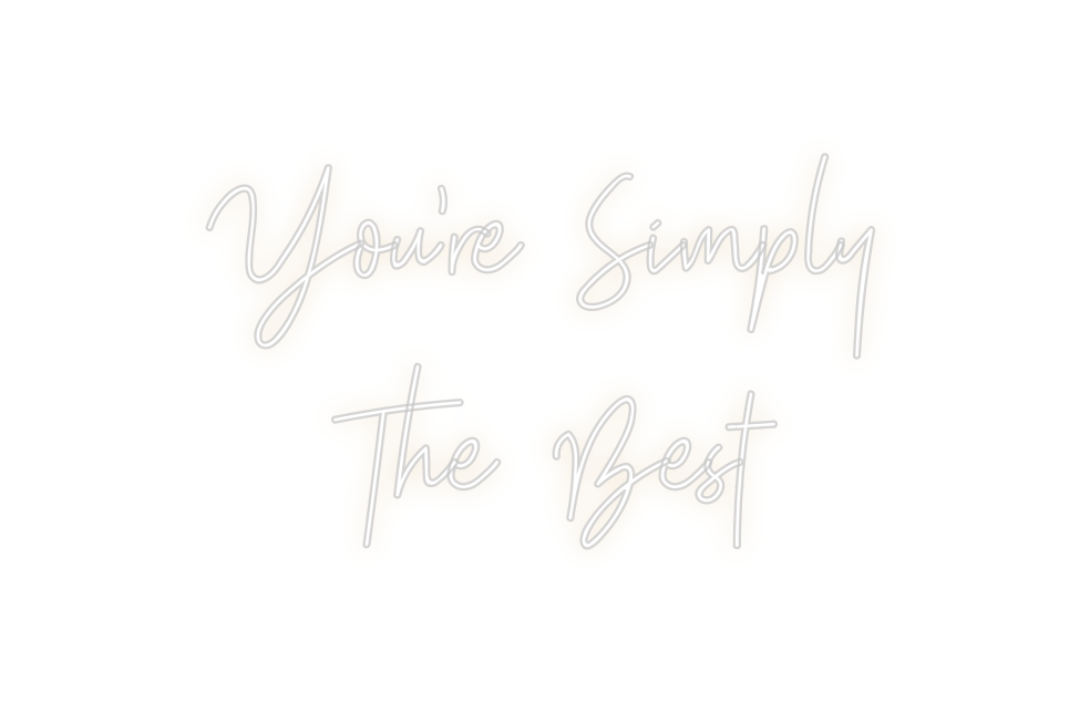 Custom Neon: You're Simply...