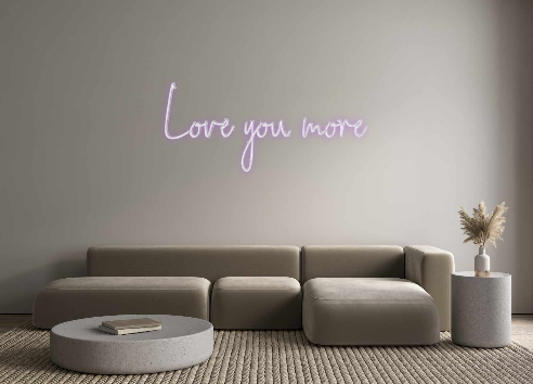 Custom Neon: Love you more