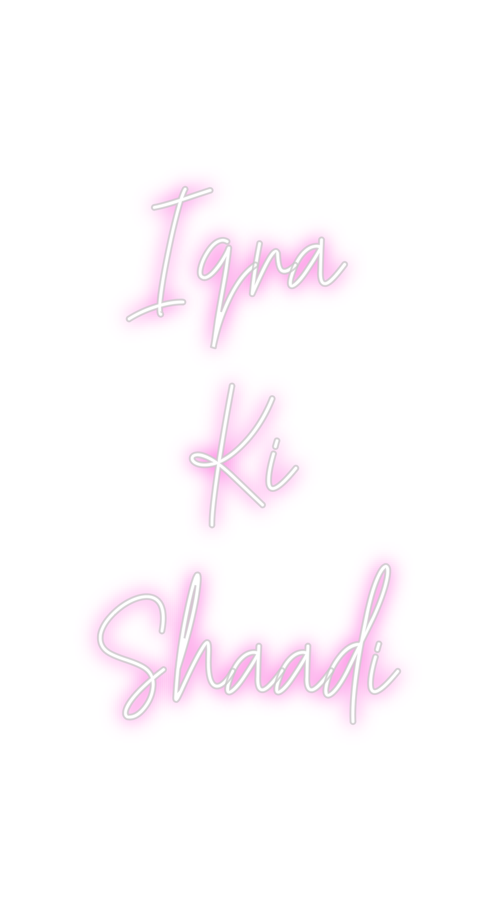 Custom Neon: Iqra
Ki
Shaadi