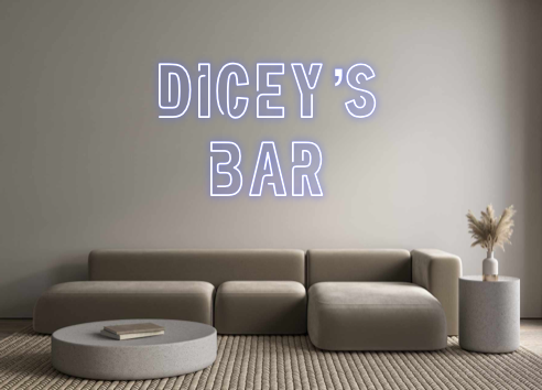 Custom Neon: Dicey’s
Bar