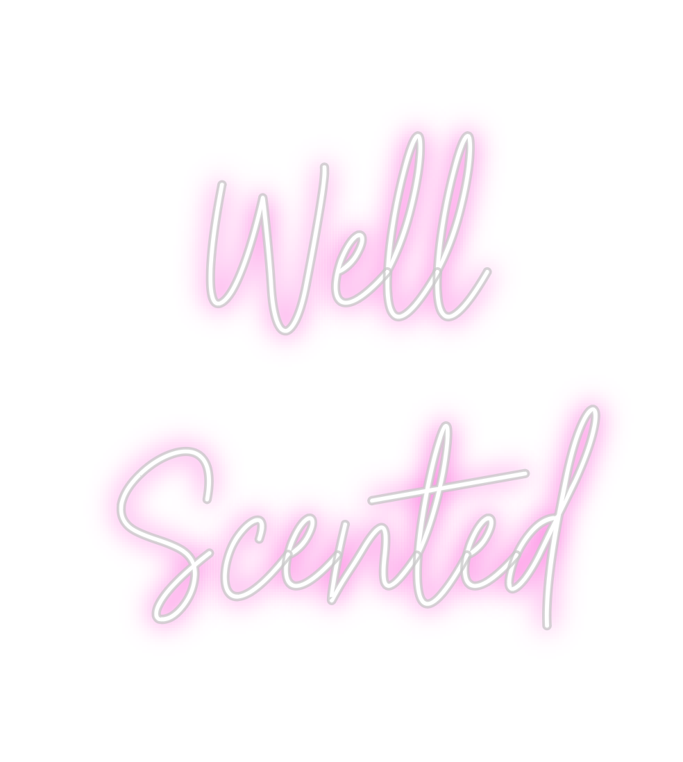 Custom Neon: Well
Scented