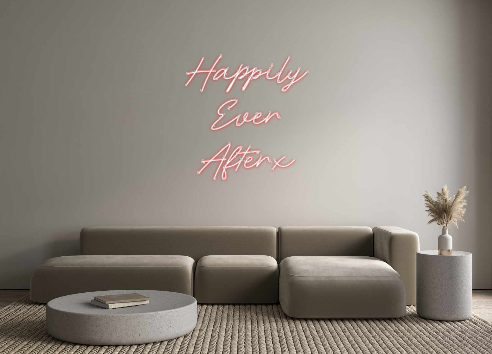 Custom Neon: Happily 
Ever...