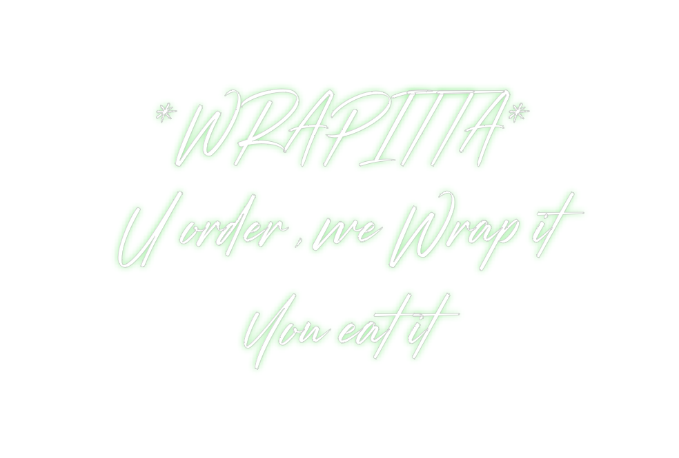 Custom Neon: *WRAPITTA*
U ...