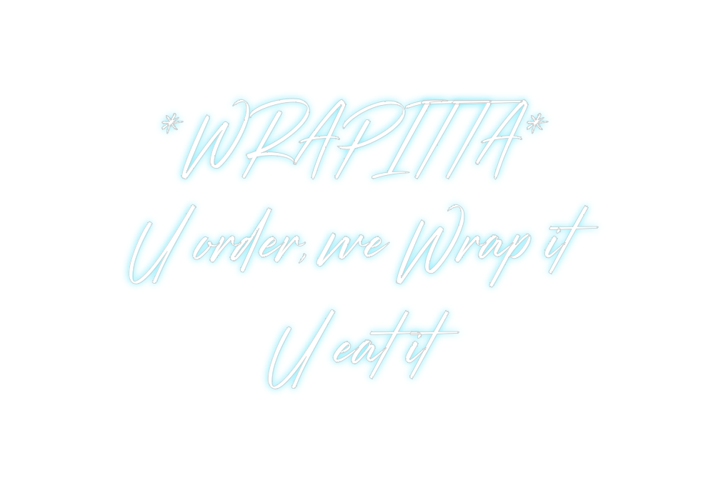 Custom Neon: *WRAPITTA*
U ...