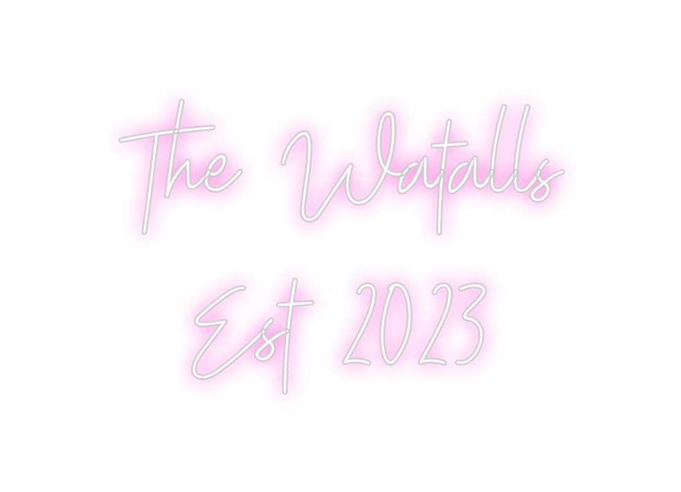 Custom Neon: The Watalls
E...