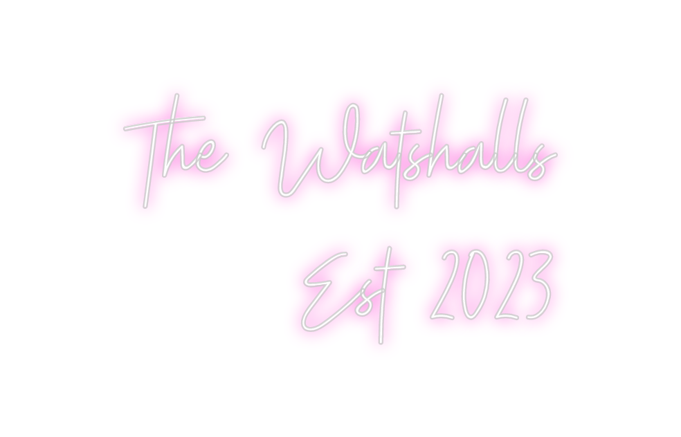 Custom Neon: The Watshalls...