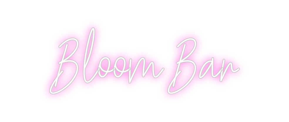 Custom Neon: Bloom Bar