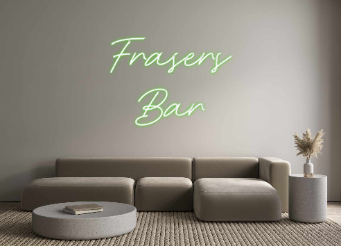 Custom Neon: Frasers 
Bar