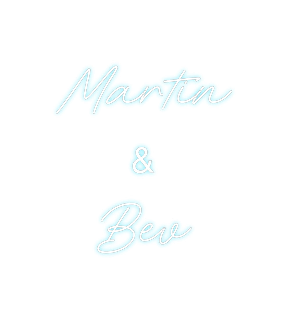 Custom Neon: Martin 
&
Bev