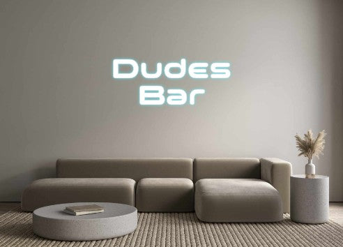 Custom Neon: Dudes
Bar