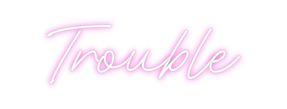 Custom Neon: Trouble