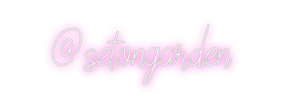 Custom Neon: @setongarden
