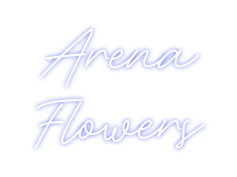 Custom Neon: Arena
Flowers