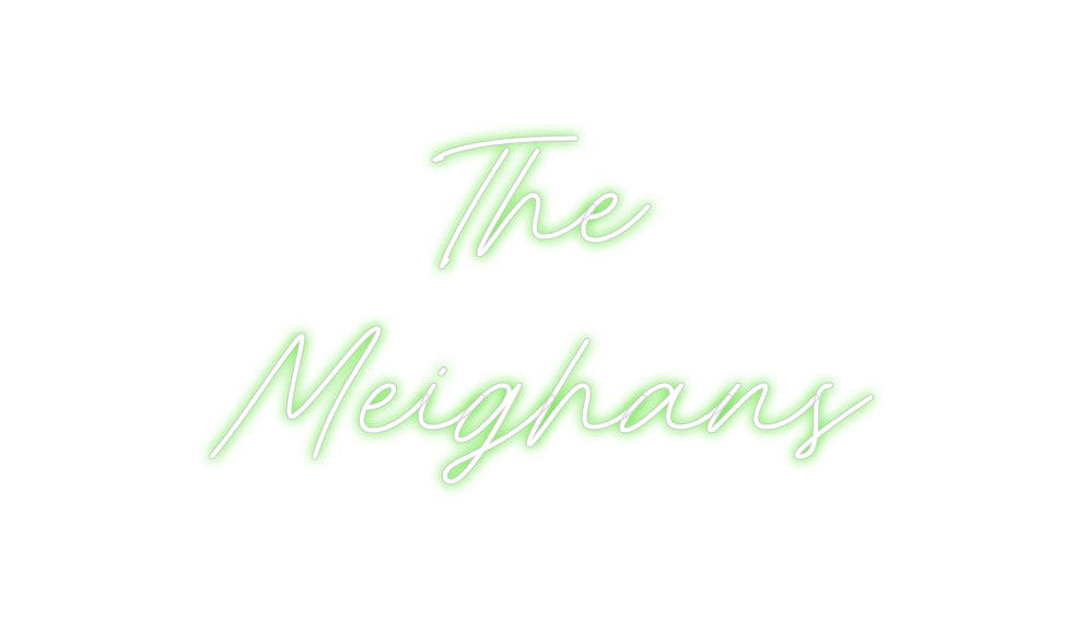 Custom Neon: The
Meighans