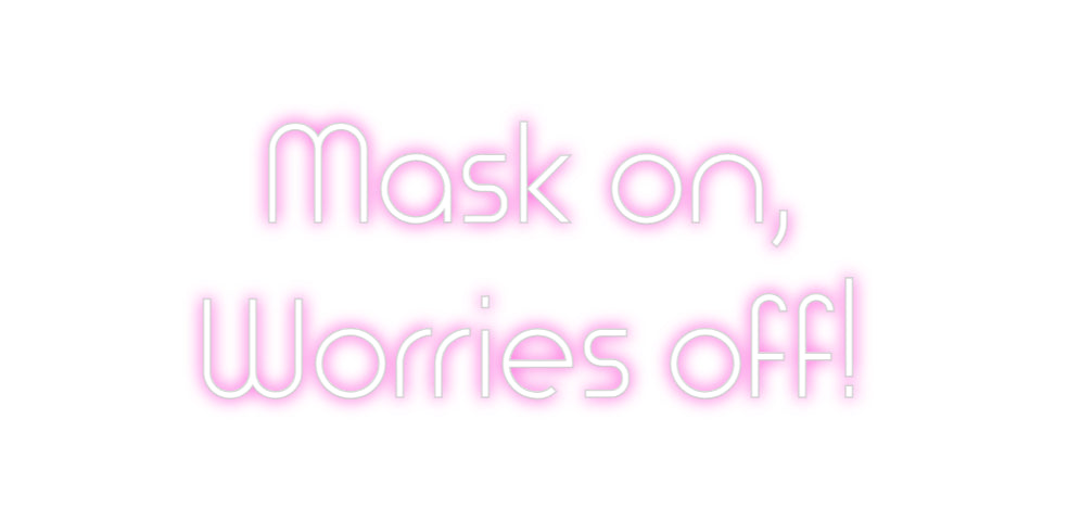 Custom Neon: Mask on,
Wor...