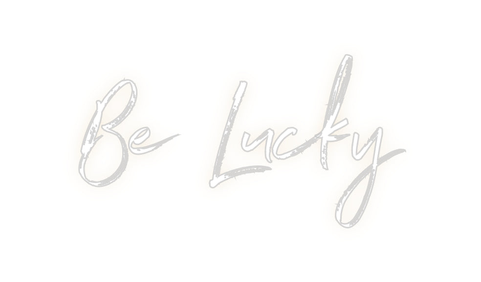 Custom Neon: Be Lucky