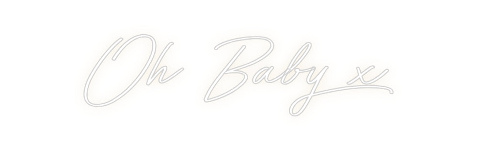Custom Neon: Oh Baby x