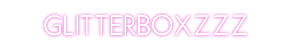 Custom Neon: GLITTERBOXZZZ