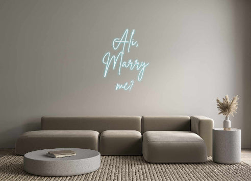 Custom Neon: Ali, 
Marry
...