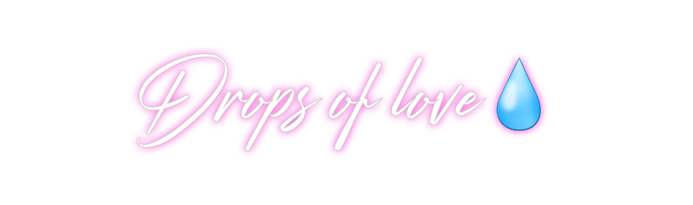 Custom Neon: Drops of love💧