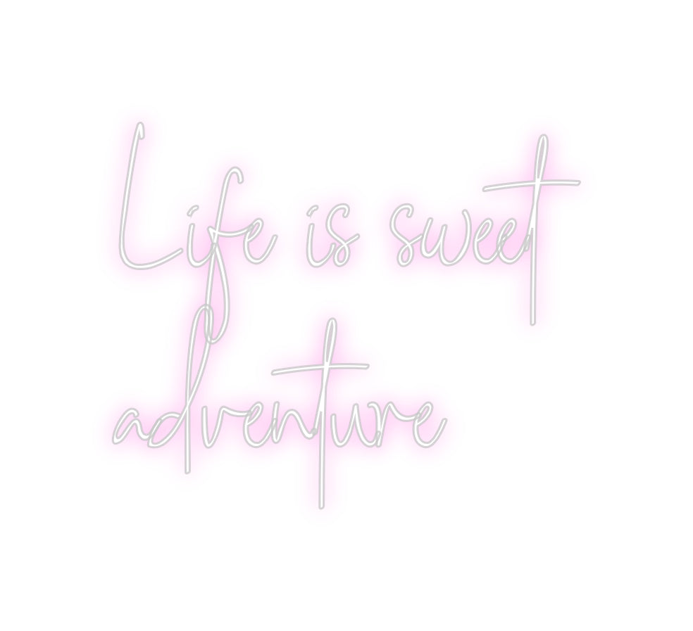 Custom Neon: Life is sweet...