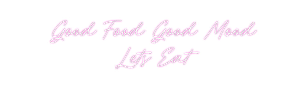 Custom Neon: Good Food Goo...