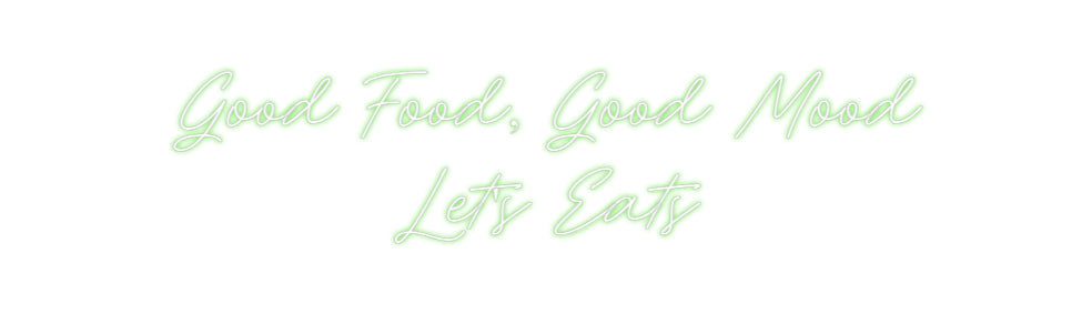 Custom Neon: Good Food, Go...