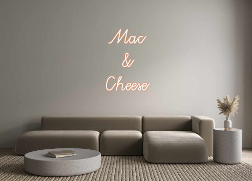 Custom Neon: Mac
&
Cheese