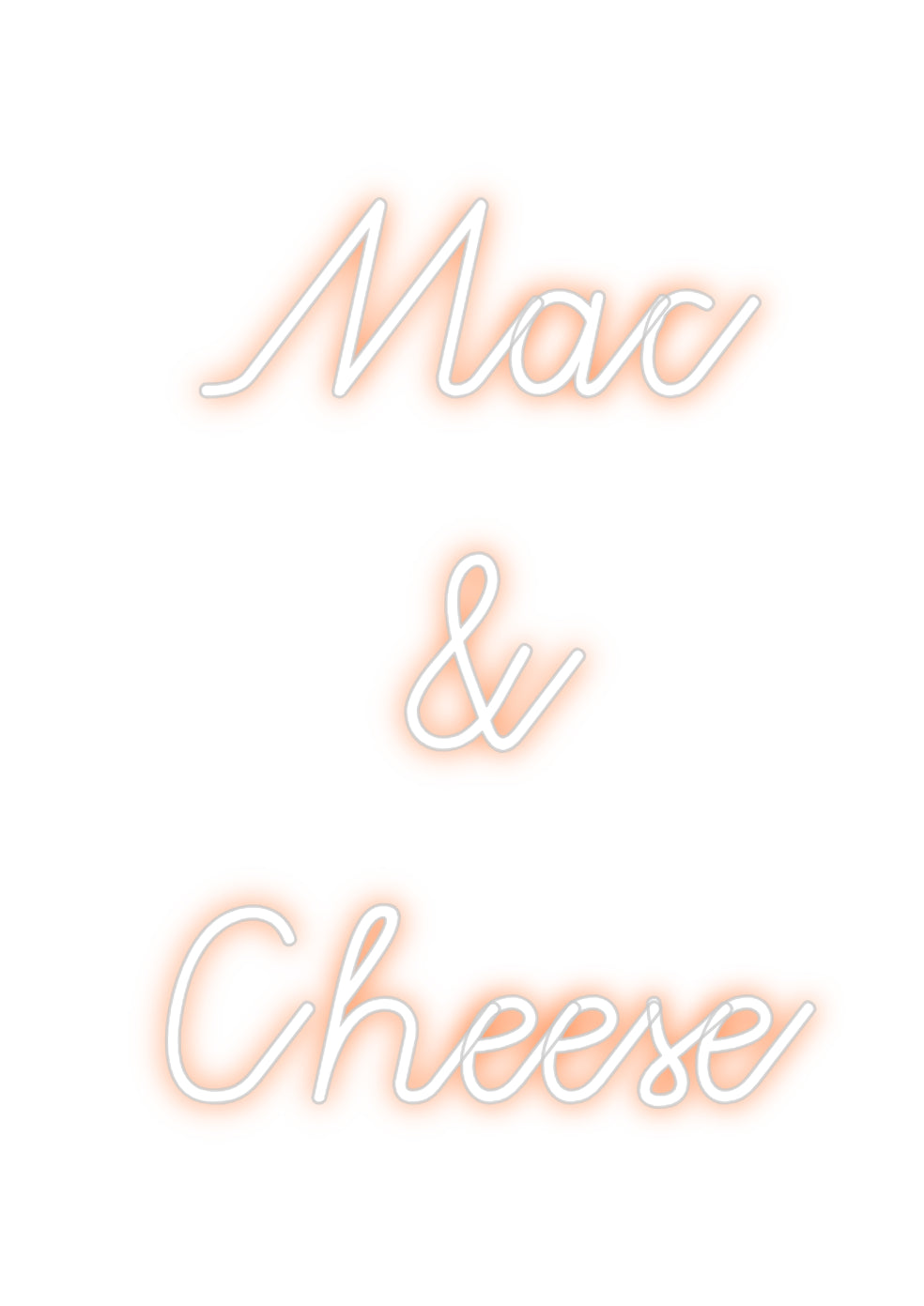 Custom Neon: Mac
&
Cheese