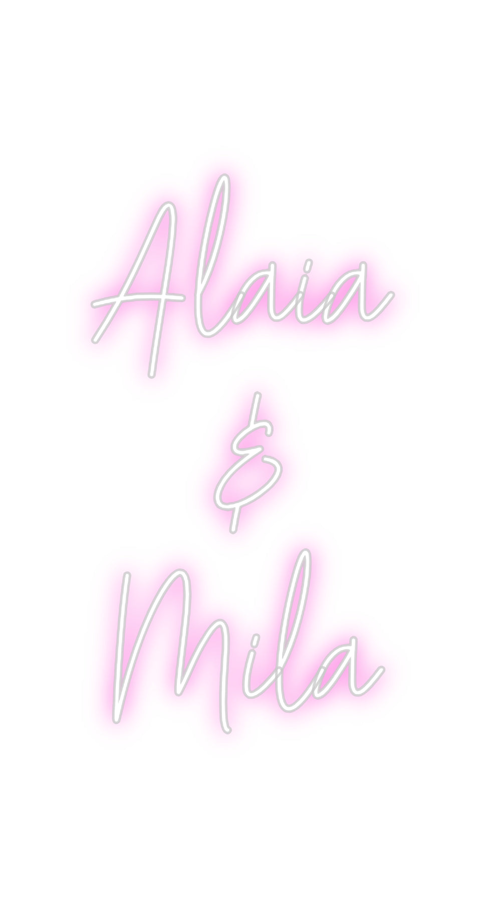 Custom Neon: Alaia
& 
Mila