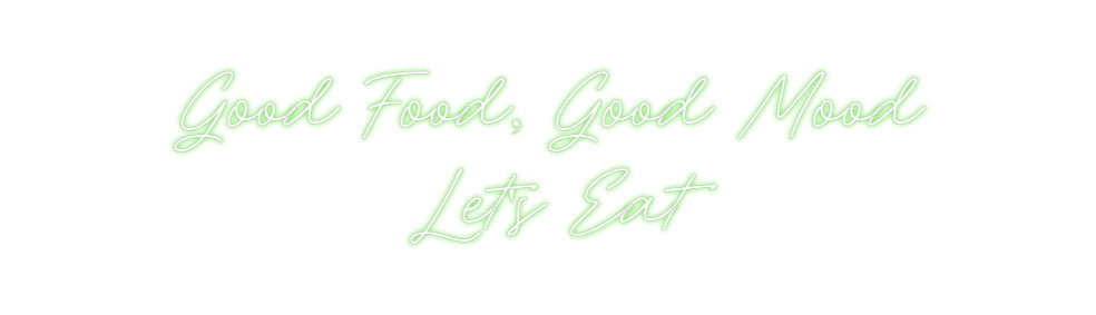 Custom Neon: Good Food, Go...