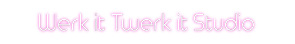 Custom Neon: Werk it Twerk...