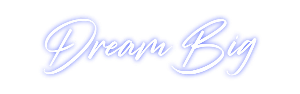 Custom Neon: Dream Big