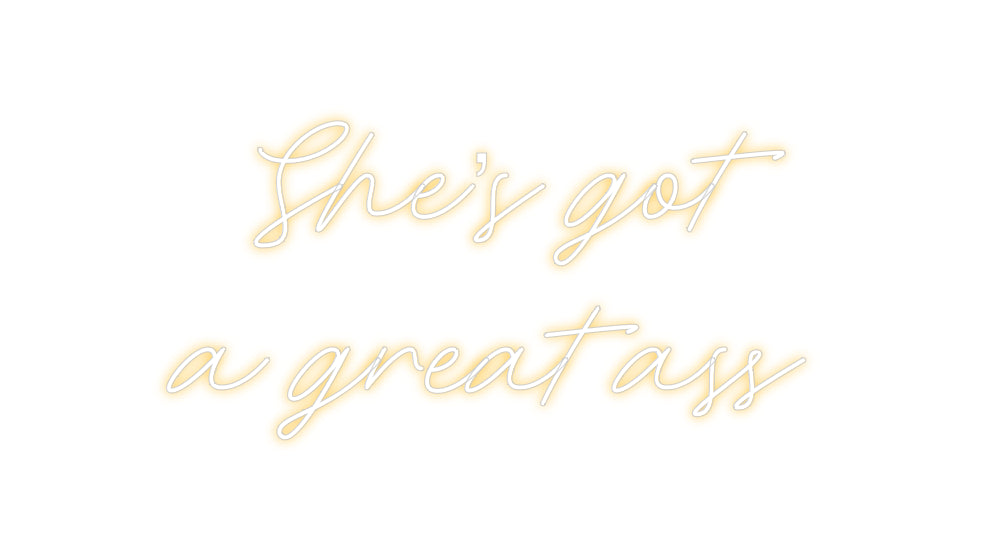 Custom Neon: She’s got 
a...